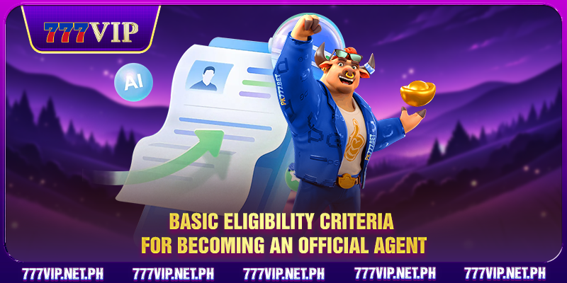 Basic eligibility criteria for becoming an official agent