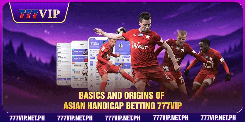 Basics and origins of Asian handicap betting 777VIP
