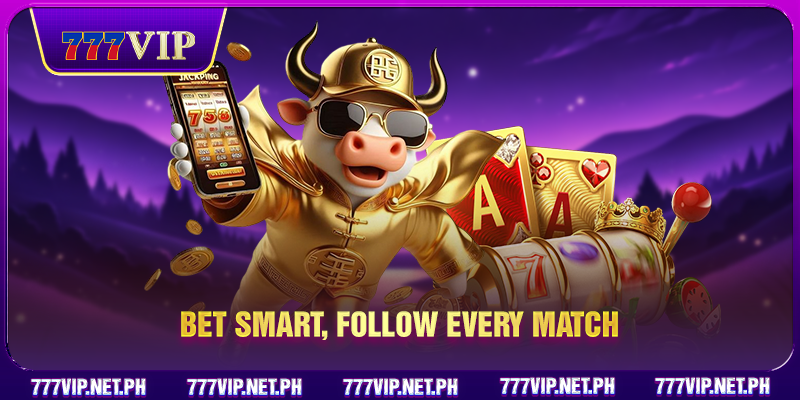 Bet smart, follow every match
