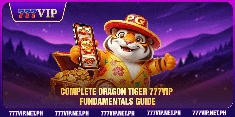 Complete Dragon Tiger 777VIP fundamentals guide