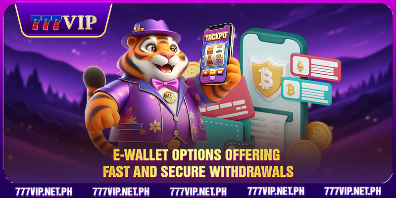 E-wallet options offering fast and secure withdrawals