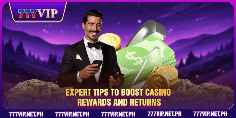 Expert tips to boost casino rewards and returns