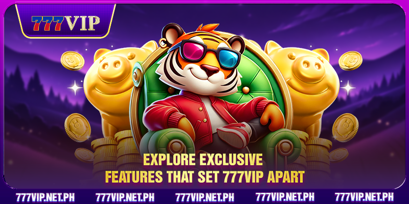 Explore exclusive features that set 777VIP apart