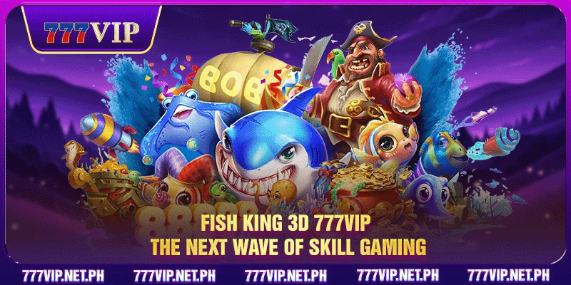 Fish King 3D 777VIP