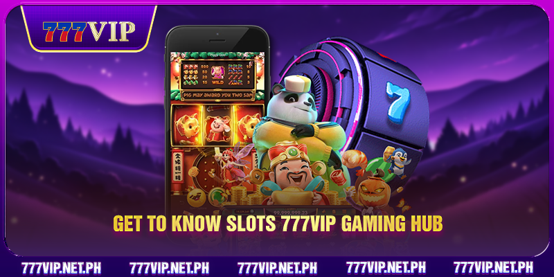 Get to know Slots 777VIP gaming hub
