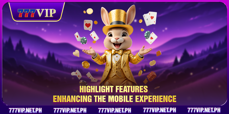 Highlight features enhancing the mobile experience