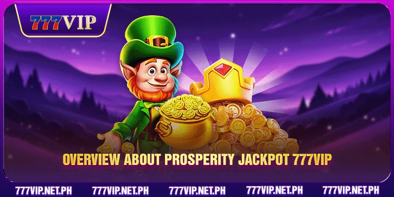 Overview about Prosperity Jackpot 777VIP
