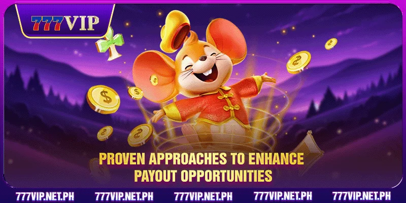 Proven approaches to enhance payout opportunities