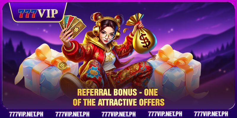 Referral bonus - One of the attractive offers