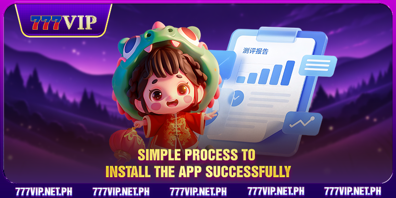 Simple process to install the app successfully