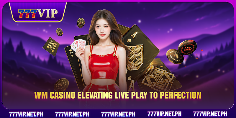 WM Casino elevating live play to perfection